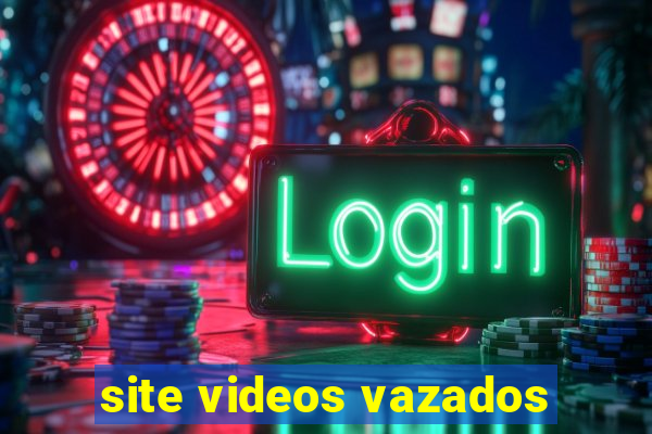 site videos vazados